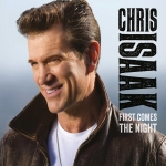 ISAAK, CHRIS - First Comes The Night