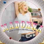 MADONNA - WHAT IT FEELS LIKE FOR A GIRL